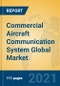 Commercial Aircraft Communication System Global Market Insights 2021, Analysis and Forecast to 2026, by Manufacturers, Regions, Technology, Application, Product Type - Product Image