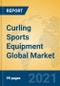 Curling Sports Equipment Global Market Insights 2021, Analysis and Forecast to 2026, by Manufacturers, Regions, Technology, Application, Product Type - Product Image