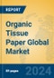 Organic Tissue Paper Global Market Insights 2024, Analysis and Forecast to 2029, by Manufacturers, Regions, Technology, Application - Product Thumbnail Image