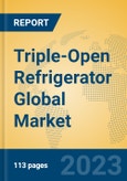 Triple-Open Refrigerator Global Market Insights 2023, Analysis and Forecast to 2028, by Manufacturers, Regions, Technology, Application, Product Type- Product Image