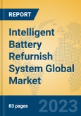 Intelligent Battery Refurnish System Global Market Insights 2023, Analysis and Forecast to 2028, by Manufacturers, Regions, Technology, Application, Product Type- Product Image