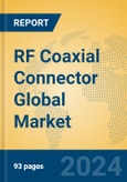 RF Coaxial Connector Global Market Insights 2024, Analysis and Forecast to 2029, by Manufacturers, Regions, Technology, Application, Product Type- Product Image