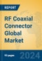 RF Coaxial Connector Global Market Insights 2024, Analysis and Forecast to 2029, by Manufacturers, Regions, Technology, Application, Product Type - Product Thumbnail Image