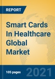 Smart Cards In Healthcare Global Market Insights 2021, Analysis and Forecast to 2026, by Manufacturers, Regions, Technology, Application, Product Type- Product Image