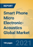 Smart Phone Micro Electronic-Acoustics Global Market Insights 2021, Analysis and Forecast to 2026, by Manufacturers, Regions, Technology, Application- Product Image