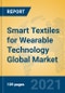 Smart Textiles for Wearable Technology Global Market Insights 2021, Analysis and Forecast to 2026, by Manufacturers, Regions, Technology, Application - Product Image