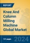 Knee And Column Milling Machine Global Market Insights 2024, Analysis and Forecast to 2029, by Manufacturers, Regions, Technology, Application, Product Type - Product Thumbnail Image