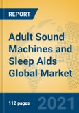 Adult Sound Machines and Sleep Aids Global Market Insights 2021, Analysis and Forecast to 2026, by Manufacturers, Regions, Technology, Application, Product Type- Product Image