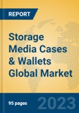 Storage Media Cases & Wallets Global Market Insights 2023, Analysis and Forecast to 2028, by Manufacturers, Regions, Technology, Product Type- Product Image