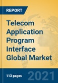 Telecom Application Program Interface Global Market Insights 2021, Analysis and Forecast to 2026, by Manufacturers, Regions, Technology, Application, Product Type- Product Image