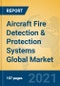 Aircraft Fire Detection & Protection Systems Global Market Insights 2021, Analysis and Forecast to 2026, by Manufacturers, Regions, Technology, Application, Product Type - Product Image