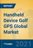 Handheld Device Golf GPS Global Market Insights 2021, Analysis and Forecast to 2026, by Manufacturers, Regions, Technology, Application, Product Type- Product Image