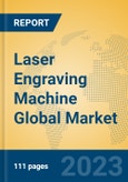 Laser Engraving Machine Global Market Insights 2023, Analysis and Forecast to 2028, by Manufacturers, Regions, Technology, Product Type- Product Image