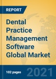 Dental Practice Management Software Global Market Insights 2021, Analysis and Forecast to 2026, by Manufacturers, Regions, Technology, Application, Product Type- Product Image