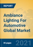 Ambiance Lighting For Automotive Global Market Insights 2021, Analysis and Forecast to 2026, by Manufacturers, Regions, Technology, Application, Product Type- Product Image