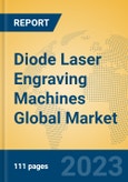 Diode Laser Engraving Machines Global Market Insights 2023, Analysis and Forecast to 2028, by Manufacturers, Regions, Technology, Application, Product Type- Product Image