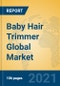 Baby Hair Trimmer Global Market Insights 2021, Analysis and Forecast to 2026, by Manufacturers, Regions, Technology, Application, Product Type - Product Image