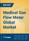 Medical Gas Flow Meter Global Market Insights 2023, Analysis and Forecast to 2028, by Manufacturers, Regions, Technology, Application, Product Type - Product Thumbnail Image