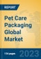Pet Care Packaging Global Market Insights 2023, Analysis and Forecast to 2028, by Manufacturers, Regions, Technology, Application, Product Type - Product Thumbnail Image