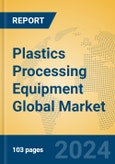 Plastics Processing Equipment Global Market Insights 2024, Analysis and Forecast to 2029, by Manufacturers, Regions, Technology, Application- Product Image