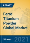 Ferro Titanium Powder Global Market Insights 2021, Analysis and Forecast to 2026, by Manufacturers, Regions, Technology, Application- Product Image