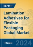 Lamination Adhesives for Flexible Packaging Global Market Insights 2024, Analysis and Forecast to 2029, by Manufacturers, Regions, Technology, and Product Type- Product Image