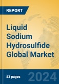 Liquid Sodium Hydrosulfide Global Market Insights 2024, Analysis and Forecast to 2029, by Manufacturers, Regions, Technology- Product Image