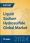 Liquid Sodium Hydrosulfide Global Market Insights 2024, Analysis and Forecast to 2029, by Manufacturers, Regions, Technology - Product Image