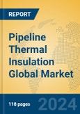 Pipeline Thermal Insulation Global Market Insights 2024, Analysis and Forecast to 2029, by Manufacturers, Regions, Technology, Application- Product Image