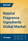 Natural Fragrance Ingredients Global Market Insights 2021, Analysis and Forecast to 2026, by Manufacturers, Regions, Technology, Application, Product Type- Product Image