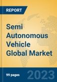 Semi Autonomous Vehicle Global Market Insights 2023, Analysis and Forecast to 2028, by Manufacturers, Regions, Technology, Application, Product Type- Product Image