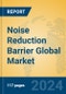 Noise Reduction Barrier Global Market Insights 2024, Analysis and Forecast to 2029, by Manufacturers, Regions, Technology, and Product Type - Product Thumbnail Image