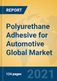Polyurethane Adhesive for Automotive Global Market Insights 2021, Analysis and Forecast to 2026, by Manufacturers, Regions, Technology, Application, Product Type- Product Image