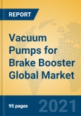 Vacuum Pumps for Brake Booster Global Market Insights 2021, Analysis and Forecast to 2026, by Manufacturers, Regions, Technology, Application, Product Type- Product Image