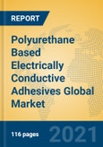 Polyurethane Based Electrically Conductive Adhesives Global Market Insights 2021, Analysis and Forecast to 2026, by Manufacturers, Regions, Technology, Application, Product Type- Product Image