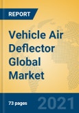 Vehicle Air Deflector Global Market Insights 2021, Analysis and Forecast to 2026, by Manufacturers, Regions, Technology, Application, Product Type- Product Image