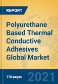 Polyurethane Based Thermal Conductive Adhesives Global Market Insights 2021, Analysis and Forecast to 2026, by Manufacturers, Regions, Technology, Application, Product Type- Product Image