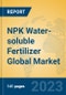NPK Water-soluble Fertilizer Global Market Insights 2021, Analysis and Forecast to 2026, by Manufacturers, Regions, Technology, Application, Product Type - Product Image