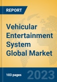 Vehicular Entertainment System Global Market Insights 2023, Analysis and Forecast to 2028, by Manufacturers, Regions, Technology, Application, Product Type- Product Image