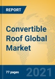 Convertible Roof Global Market Insights 2021, Analysis and Forecast to 2026, by Manufacturers, Regions, Technology, Application, Product Type- Product Image