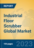 Industrial Floor Scrubber Global Market Insights 2023, Analysis and Forecast to 2028, by Manufacturers, Regions, Technology, Application, Product Type- Product Image