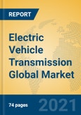 Electric Vehicle Transmission Global Market Insights 2021, Analysis and Forecast to 2026, by Manufacturers, Regions, Technology, Application, Product Type- Product Image