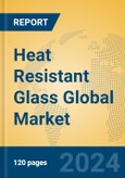 Heat Resistant Glass Global Market Insights 2024, Analysis and Forecast to 2029, by Manufacturers, Regions, Technology, Application, Product Type- Product Image