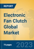 Electronic Fan Clutch Global Market Insights 2023, Analysis and Forecast to 2028, by Manufacturers, Regions, Technology, Application, Product Type- Product Image