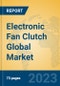 Electronic Fan Clutch Global Market Insights 2023, Analysis and Forecast to 2028, by Manufacturers, Regions, Technology, Application, Product Type - Product Image