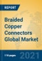 Braided Copper Connectors Global Market Insights 2021, Analysis and Forecast to 2026, by Manufacturers, Regions, Technology, Application, Product Type - Product Thumbnail Image