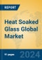 Heat Soaked Glass Global Market Insights 2024, Analysis and Forecast to 2029, by Manufacturers, Regions, Technology, Application, Product Type - Product Thumbnail Image