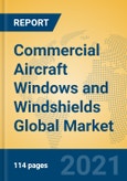 Commercial Aircraft Windows and Windshields Global Market Insights 2021, Analysis and Forecast to 2026, by Manufacturers, Regions, Technology, Application, Product Type- Product Image