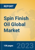 Spin Finish Oil Global Market Insights 2023, Analysis and Forecast to 2028, by Manufacturers, Regions, Technology, Application, Product Type- Product Image