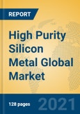 High Purity Silicon Metal Global Market Insights 2021, Analysis and Forecast to 2026, by Manufacturers, Regions, Technology, Application, Product Type- Product Image